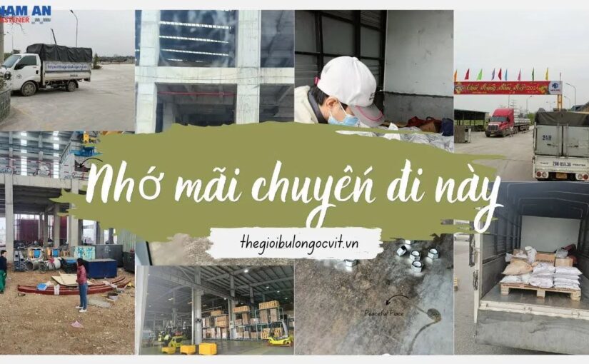 Hành Trình Đầy Cảm Xúc: Nhật Ký Giao Hàng Của Bu Lông Ốc Vít Nam An
